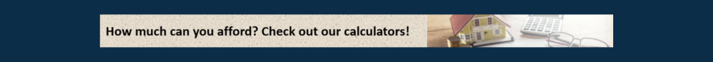 How much can you afford? Check out our calculators